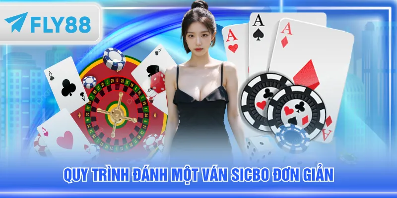 Quy trình đánh một ván Sicbo đơn giản