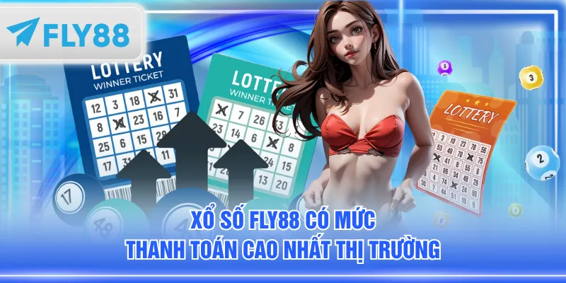 Xổ số FLY88 có mức thanh toán cao nhất thị trường